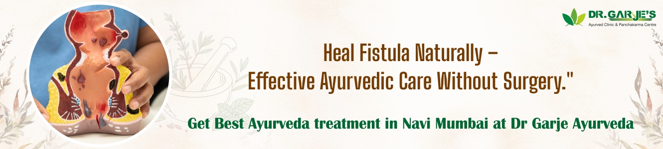 Anal Fistula Ayurvedic Treatment at Dr. Garje Ayurved Panchakarma Clinic